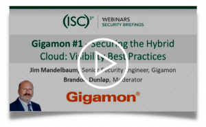 Securing The Hybrid Cloud A Joint Webinar Series From Gigamon And Isc